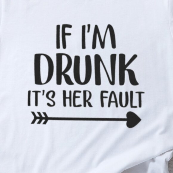 If I_m Drunk It_s Her Faults Shirt - Picture 2 of 4